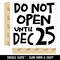 Do Not Open Until Dec 25 Christmas Square Rubber Stamp for Stamping Crafting